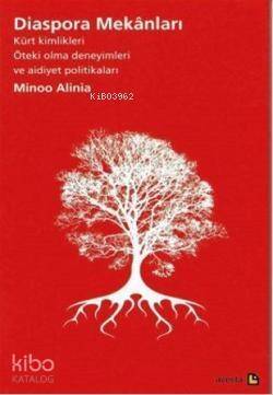 Diaspora Mekanları; Kürt Kimlikleri Öteki Olma Deneyimleri ve Aidiyet Politikaları - 1