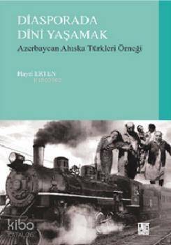 Diasporada Dini Yaşamak; Azerbaycan Ahiska Türkleri Örneği - 1