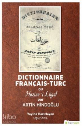 Dictionnaire Français-Turc ou Hazine-i Lügat par Artin Hindoğlu - 1