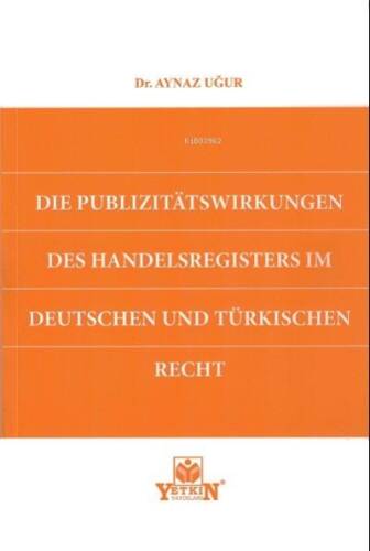 Die Publizitatswirkungen Des Handelsregisters im Deutschen und Türkishchen Rect - 1