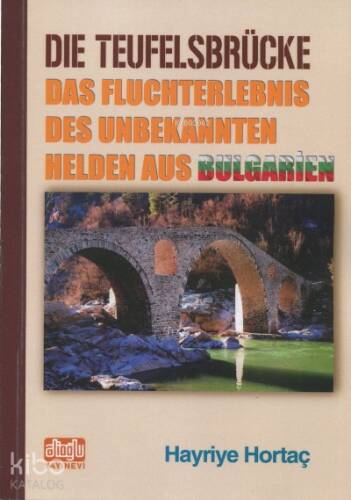 Dıe Teufelsbrücke (Almanca) Şeytan Köprüsü;Bilinmeyen Bulgaristan Kahramanları - 1