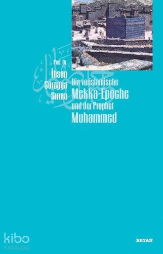 Die Vorislamische Mekka-Epoche und der Prophet Muhammed - 1