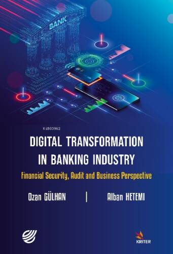 Digital Transformation in Banking Industry; Financial Security, Audit and Business Perspective - 1