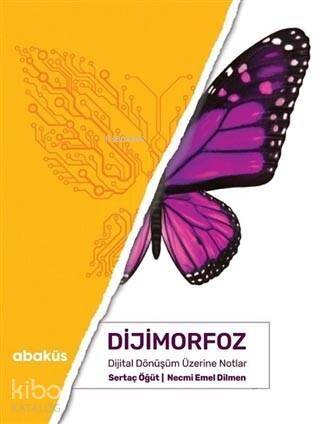 Dijimorfoz; Dijital Dönüşüm Üzerine Notlar - 1