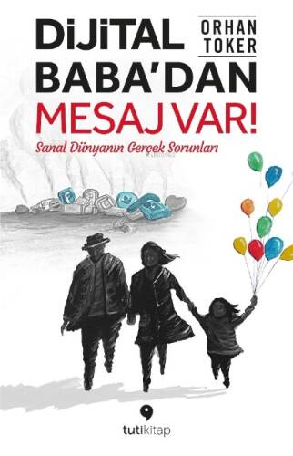 Dijital Baba’dan Mesaj Var!;Sanal Dünyanın Gerçek Sorunları - 1