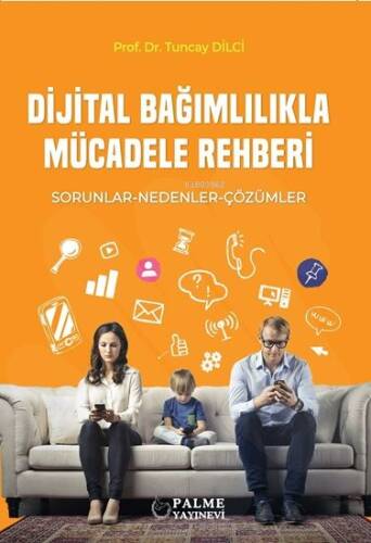 Dijital Bağımlılıkla Mücadele Rehberi;Sorunlar-Nedenler-Çözümler - 1