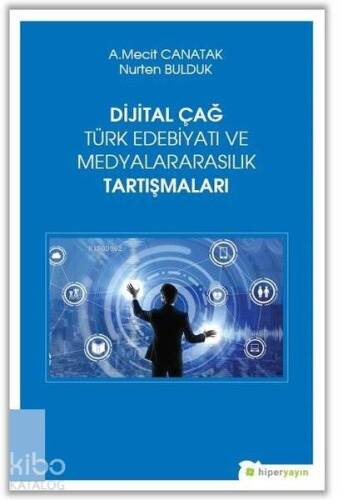 Dijital Çağ Türk Edebiyatı ve Medyalararasılık Tartışmaları - 1