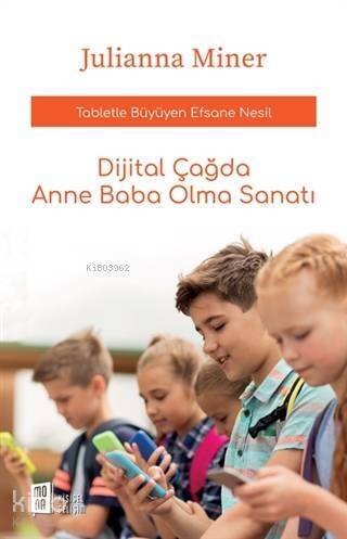 Dijital Çağda Anne Baba Olma Sanatı; Tabletle Büyüyen Efsane Nesil - 1