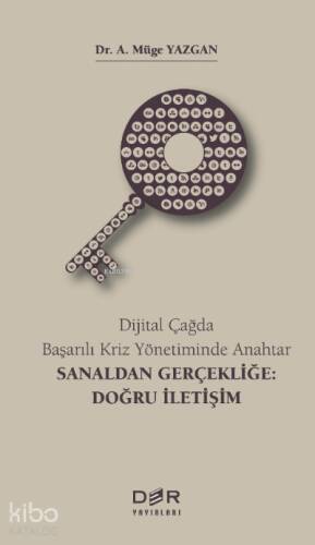 Dijital Çağda Başarılı Kriz Yönetiminde Anahtar - Sanaldan Gerçekliğe: Doğru İletişim - 1