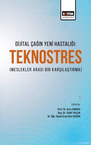 Dijital Çağın Yeni Hastalığı Teknostres;(Meslekler Arası Bir Karşılaştırma) - 1