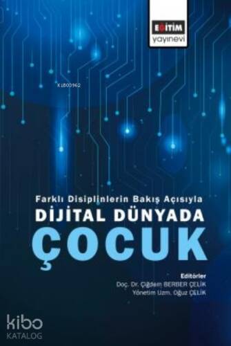 Dijital Dünyada Çocuk ;Farklı Disiplinlerin Bakış Açısıyla - 1