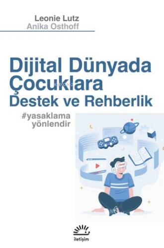 Dijital Dünyada Çocuklara Destek Ve Rehberlik;#yasaklamayönlendir - 1