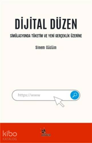 Dijital Düzen;Simülasyonda Tüketim Ve Yeni Gerçeklik Üzerine - 1