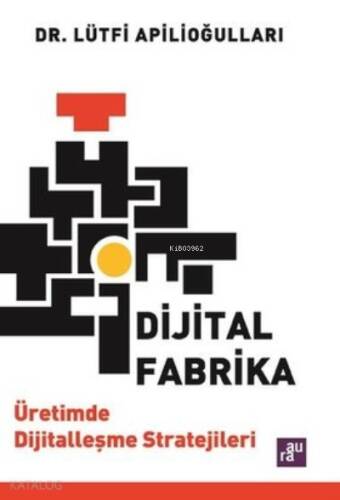 Dijital Fabrika - Üretimde Dijitalleşme Stratejileri - 1