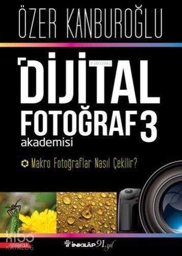 Dijital Fotoğraf Akademisi 3; Makro Fotoğraflar Nasıl Çekilir? - 1