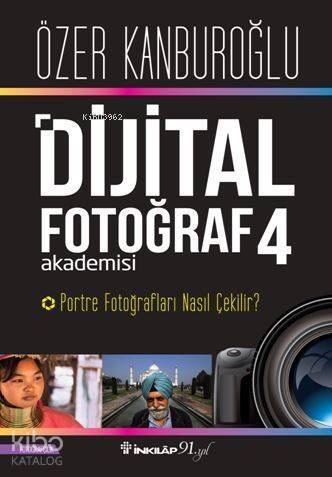 Dijital Fotoğraf Akademisi 4; Portre Fotoğrafları Nasıl Çekilir? - 1