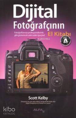 Dijital Fotoğrafçının El Kitabı (Cilt 4); Fotoğraflarınızı profesyonellerinki gibi gösterecek adım-adım ipuçları! - 1