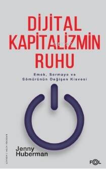 Dijital Kapitalizmin Ruhu –Emek, Sermaye ve Sömürünün Değişen Kisvesi– - 1