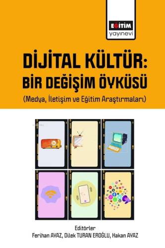 Dijital Kültür: Bir Değişim Öyküsü (Medya İletişim ve Eğitim Araştırmaları) - 1