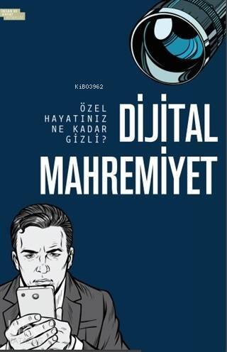 Dijital Mahremiyet; Özel Hayatınız Ne Kadar Gizli? - 1