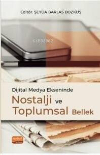 Dijital Medya Ekseninde Nostalji ve Toplumsal Bellek - 1