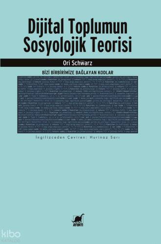 Dijital Toplumun Sosyolojik Teorisi - Bizi Birbirimize Bağlayan Kodlar - 1