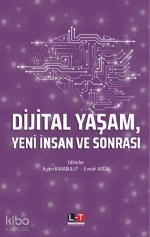 Dijital Yaşam, Yeni İnsan ve Sonrası - 1