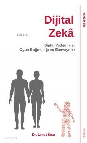 Dijital Zekâ; Dijital Yetinlikler, Oyun Bağımlılığı ve Ebeveynler - 1