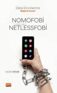 Dijital Zincirlerimiz Bağımlı mıyız? ;Nomofobi ve Netlessfobi - 1