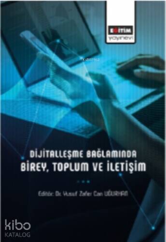 Dijitalleşme Bağlamında Birey, Toplum Ve İletişim - 1