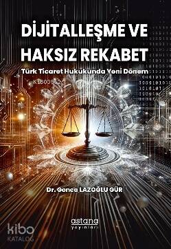 Dijitalleşme ve Haksız Rekabet;Türk Ticaret Hukukunda Yeni Dönem - 1