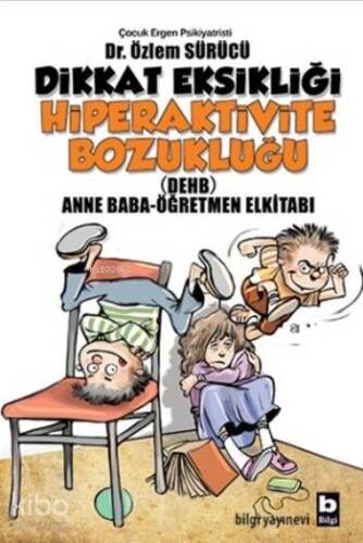 Dikkat Eksikliği Hiperaktivite Bozukluğu; Anne Baba-Öğretmen Elkitabı - 1