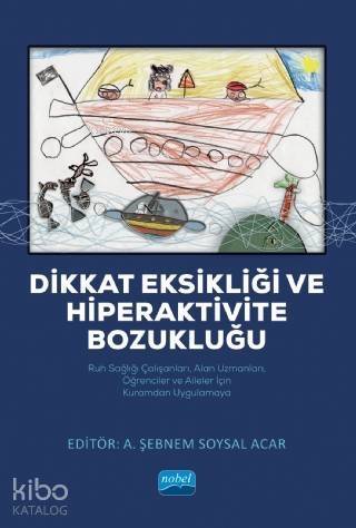 Dikkat Eksikliği ve Hiperaktivite Bozukluğu; Ruh Sağlığı Çalışanları, Alan Uzmanları, Öğrenciler ve Aileler İçin Kuramdan Uygulamaya - 1