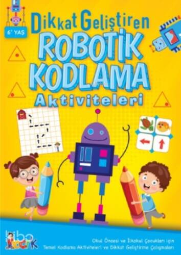 Dikkat Geliştiren Robotik Kodlama Aktiviteleri;Robotik Kodlama - 1