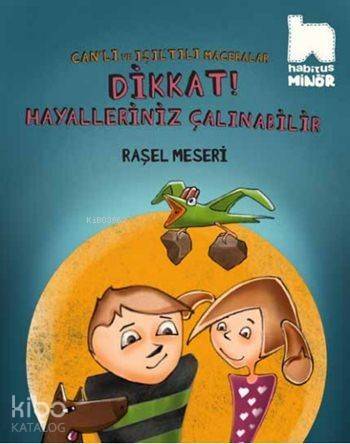 Dikkat! Hayalleriniz Çalınabilir; Can'lı ve Işıl'tılı Maceralar Serisi - 1