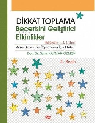 Dikkat Toplama Becerisini Geliştirici Etkinlikler;Anne Babalar ve Öğretmenler İçin El Kitabı - 1