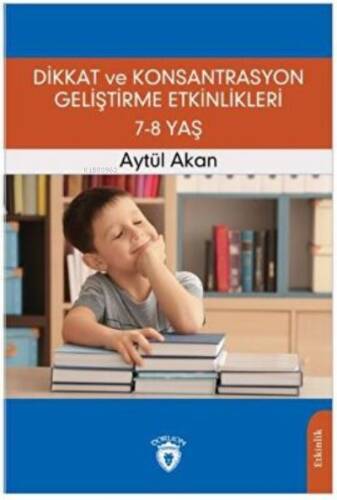 Dikkat ve Konsantrasyon Geliştirme Etkinlikleri / 7-8 Yaş - 1