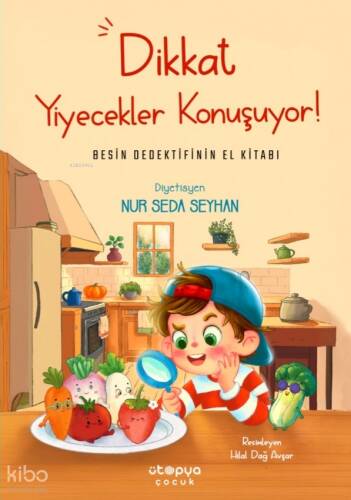 Dikkat Yiyecekler Konuşuyor! - Besin Dedektifinin El Kitabı - 1