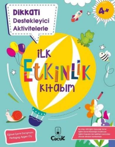 Dikkati Destekleyici Aktivitelerle - İlk Etkinlik Kitabım - 4+ Yaş - 1