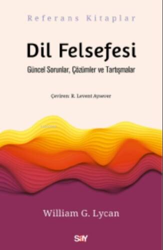 Dil Felsefesi;Güncel Sorunlar, Çözümler ve Tartışmalar - 1