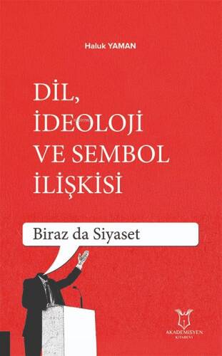 Dil İdeoloji ve Sembol İlişkisi;Biraz da Siyaset - 1