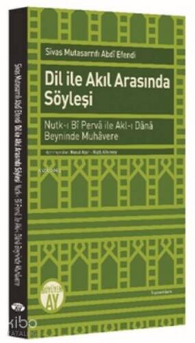 Dil ile Akıl Arasında Söyleşi; Nutk-ı Bî Pervâ ileAkl-ı Dânâ Beyninde Muhâvere - 1