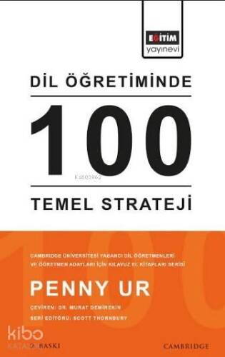 Dil Öğretiminde 100 Temel Strateji; Cambridge Üniversitesi Yabancı Dil Öğretmenleri ve Öğretmen Adayları İçin Kılavuz ElKitapları Serisi - 1