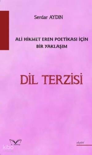 Dil Terzisi;Ali Hikmet Eren Poetikası İçin Bir Yaklaşım - 1