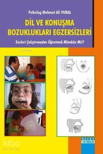 Dil ve Konuşma Bozuklukları Egzersizleri; Sesleri Çalıştırmadan Öğretmek Mümkün mü? - 1