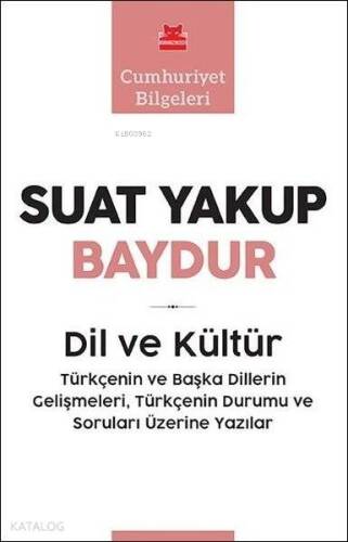 Dil ve Kültür - Cumhuriyet Bilgeleri; Türkçenin ve Başka Dillerin Gelişmeleri Türkçenin Durumu ve Soruları Üzerine Yazılar - 1