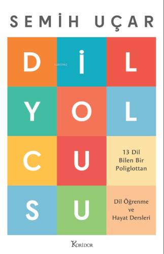 Dil Yolcusu 13;Dil Bilen Bir Poliglottan Dil Öğrenme ve Hayat Dersleri - 1