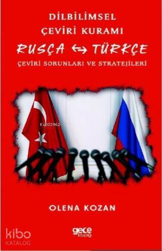 Dilbilimsel Çeviri Kuramı; Rusça - Türkçe Çeviri Sorunları ve Stratejileri - 1