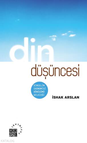 Din Düşüncesi;Dinselin Ekonomisi, Dönüşümü, Geleceği - 1