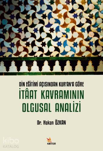 DİN EĞİTİMİ AÇISINDAN KUR’AN’A GÖRE İTÂAT KAVRAMININ OLGUSAL ANALİZİ - 1